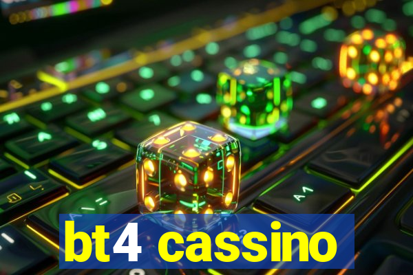 bt4 cassino